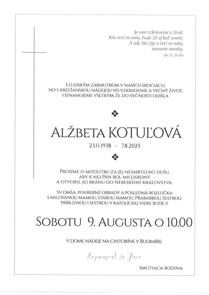 Posledná rozlúčka s pani Alžbetou Kotuľovou sa uskutoční v sobotu 9.augusta 2025 o 10:00 hod. v Dome nádeje na citoríne v Budimíre.