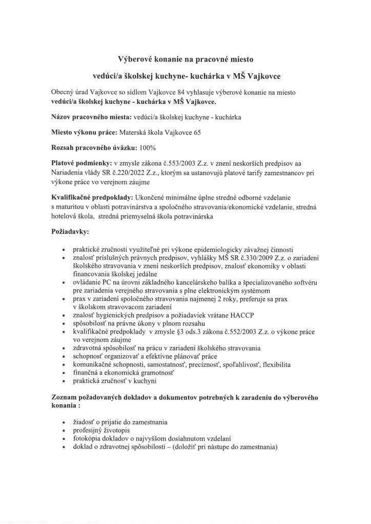Obecný úrad Vajkovce so sídlom Vajkovce 84 vyhlasuje výberové konanie na miesto vedúci/a školskej kuchyne - kuchárka v MŠ Vajkovce.  Predpokladaný dátum výberového konania: 27.08.2025  Dátum nástupu: 01.09.2025