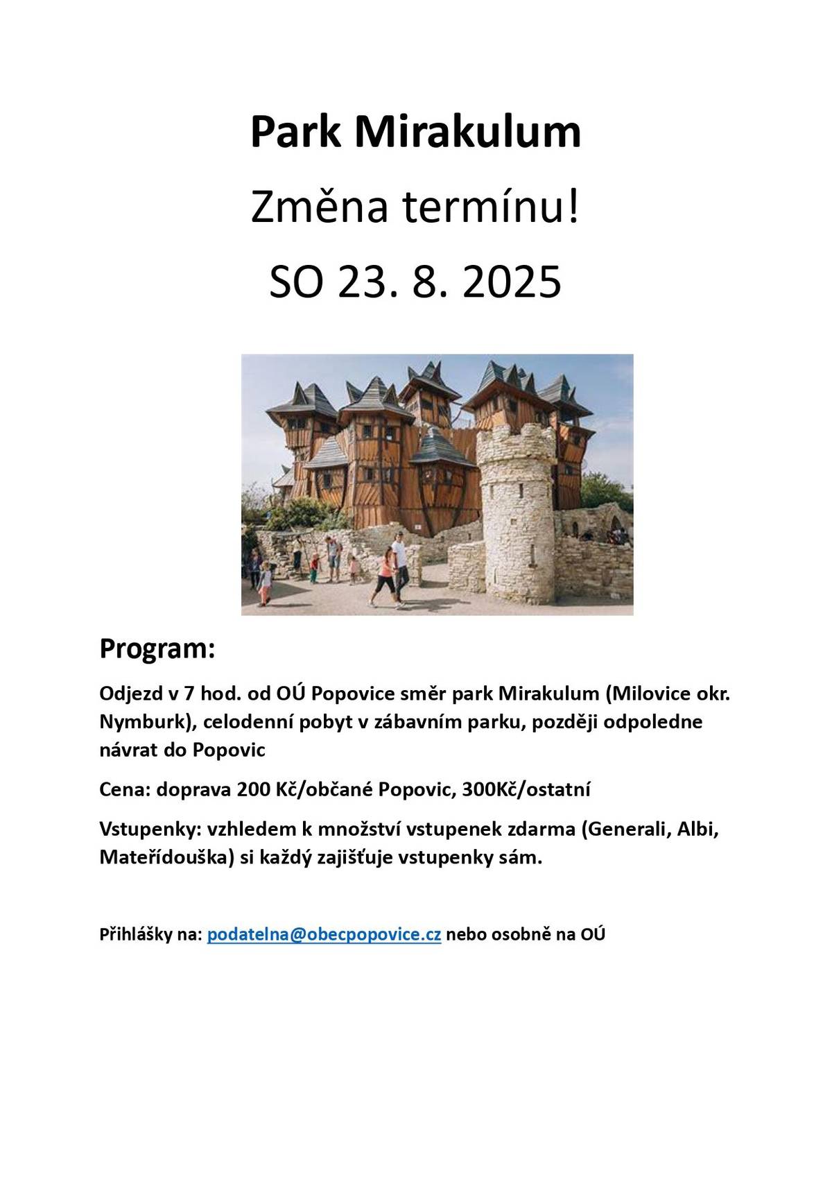 Vydejte se s dětmi či vnoučaty do největšího zábavního parku v ČR. Zábava na 12 ha. Využijte vstupenky zdarma od Generali, Albi nebo z Mateřídoušky  SO 23.8. odjezd v 7 hod. z Popovic https://www.obecpopovice.cz/obec/udalosti-v-obci/kalendar-akci/vylet-do-parku-mirakulum-136_96cs.html