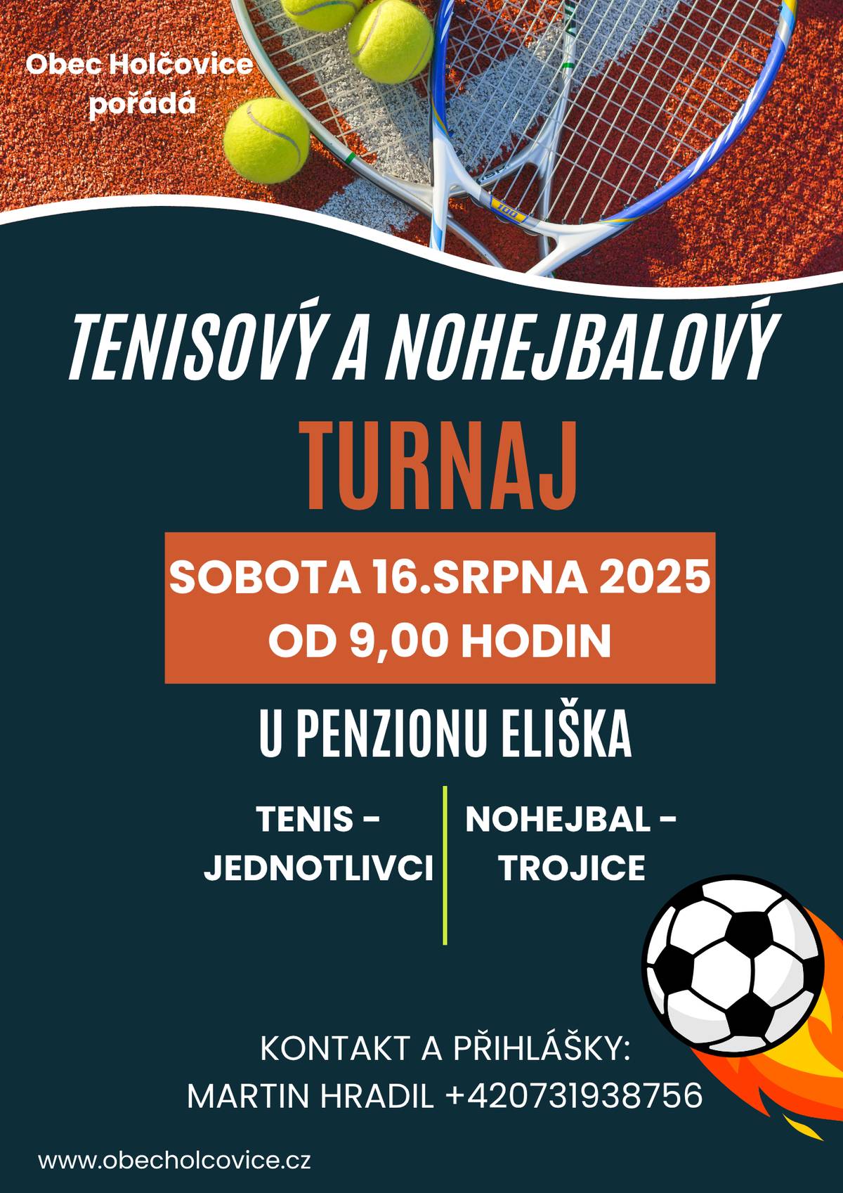 V rámci sobotní kulturní akce Den Obce se od rána u penzionu Eliška uskuteční tenisový a nohejbalový turnaj o "Pohár starosty obce". Zájemci se mohou stále hlásit na tel. 731938756.