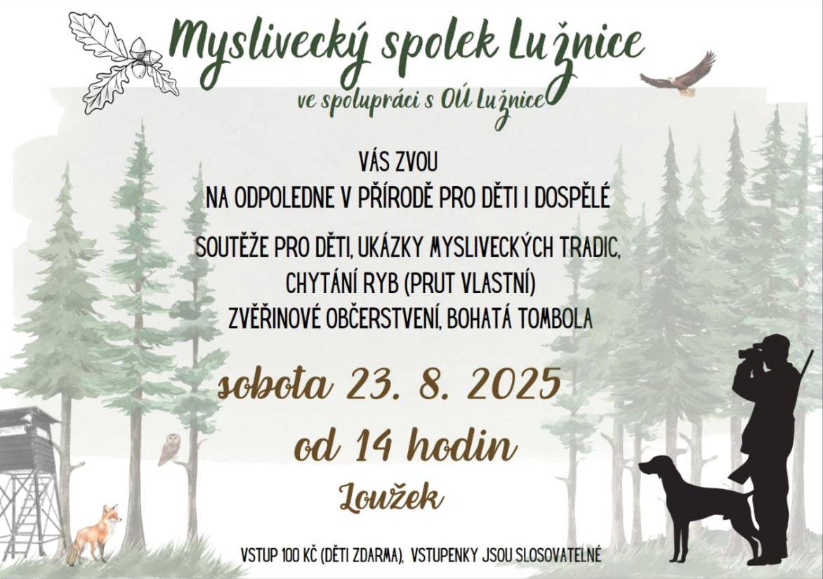 Myslivecký spolek Lužnice a obec Lužnice Vás zve na odpoledne v přírodě na Loužku pro děti i dospělé, které se koná v sobotu 23. 8. 2025 od 14.00 hodin.
