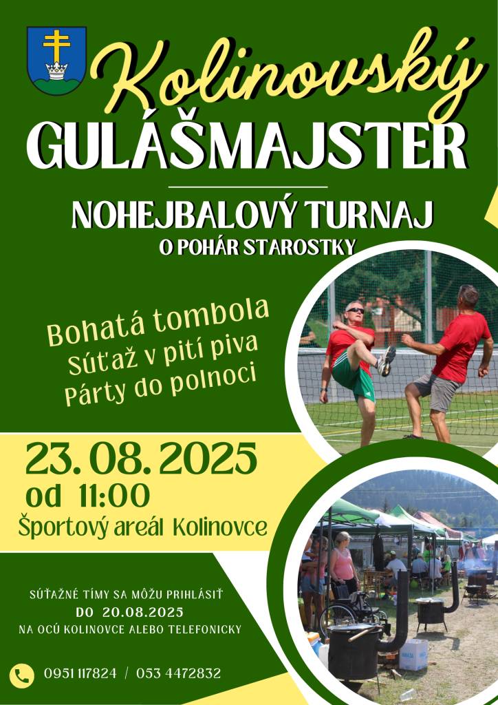 Srdečne Vás pozývame na športovo - zábavnú akciu Nohejbalový turnaj o pohár starostky obce a Kolinovský Gulášmajster 2025, ktorá sa uskutoční 23.8.2025. Športovci a šéfkuchári sa môžu nahlásiť do 20.8.2025 na OcU.