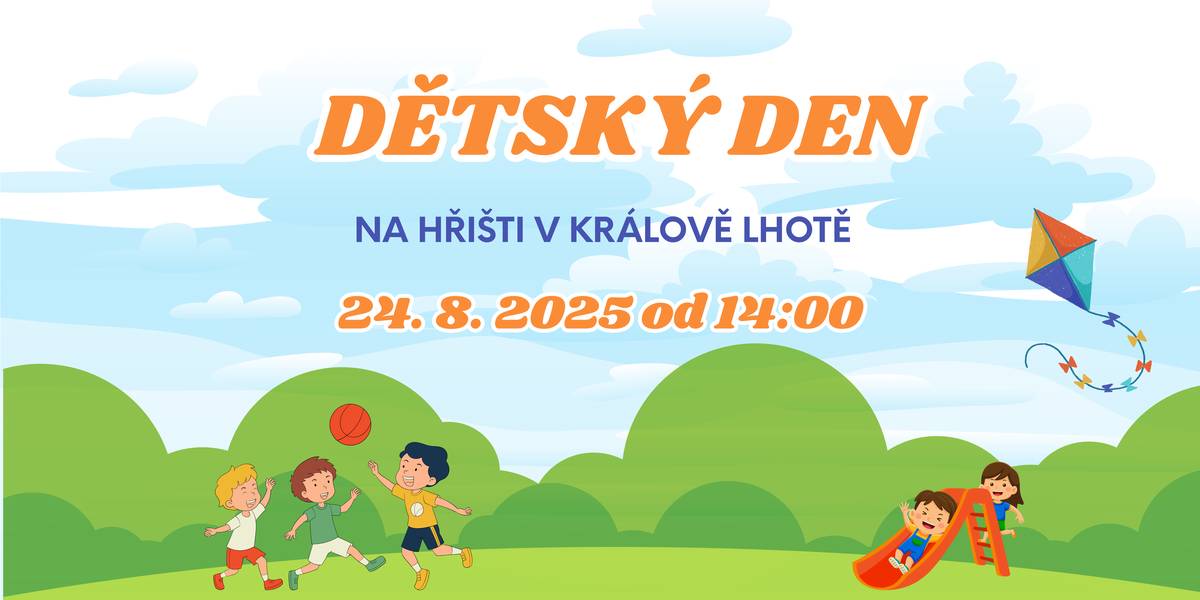 Srdečně vás zveme na dětský den, který se koná v neděli 24. 8. 2025 na hřišti v Králově Lhotě od 14:00 hod. Děti se mohou těšit na tradiční i netradiční sportovní disciplíny a bohaté odměny. Občerstvení bude zajištěno.