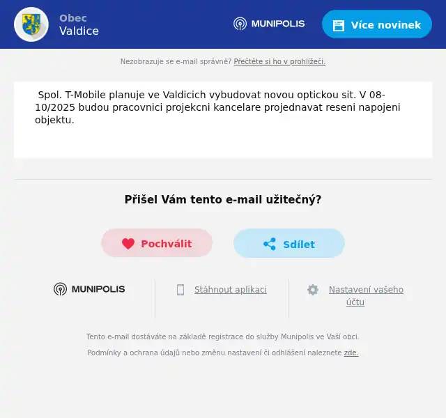 Spol. T-Mobile planuje ve Valdicich vybudovat novou optickou sit. V 08-10/2025 budou pracovnici projekcni kancelare projednavat reseni napojeni objektu. 