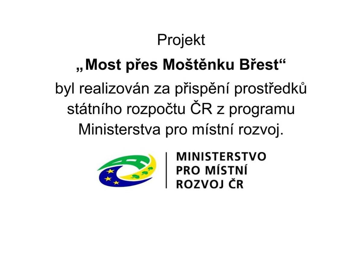 Byl realizován projekt „Most přes Moštěnku Břest“ s podporou státního rozpočtu ČR a Ministerstva pro místní rozvoj.