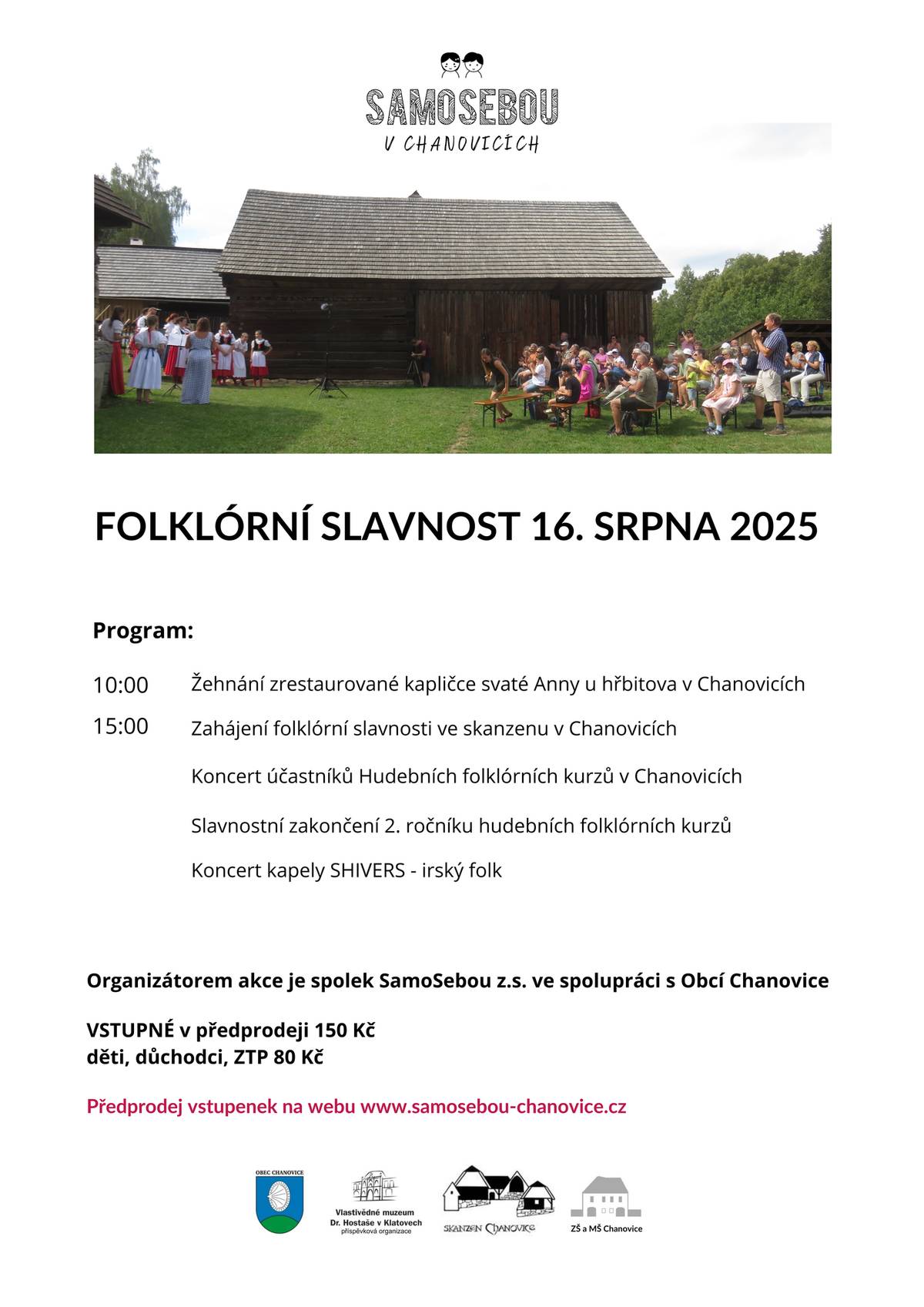 Dobrý den,  tento víkend, konkrétně v sobotu 16. srpna 2025, nás čeká zajímavá kulturní a společenská akce ve skanzenu.  Dopoledne proběhne žehnání zrestaurované kapličky svaté Anny u hřbitova a odpoledne pak Folklórní slavnosti přímo v areálu skanzenu. Přijďte se podívat a pobavit se.  Všichni jsou srdečně zváni!