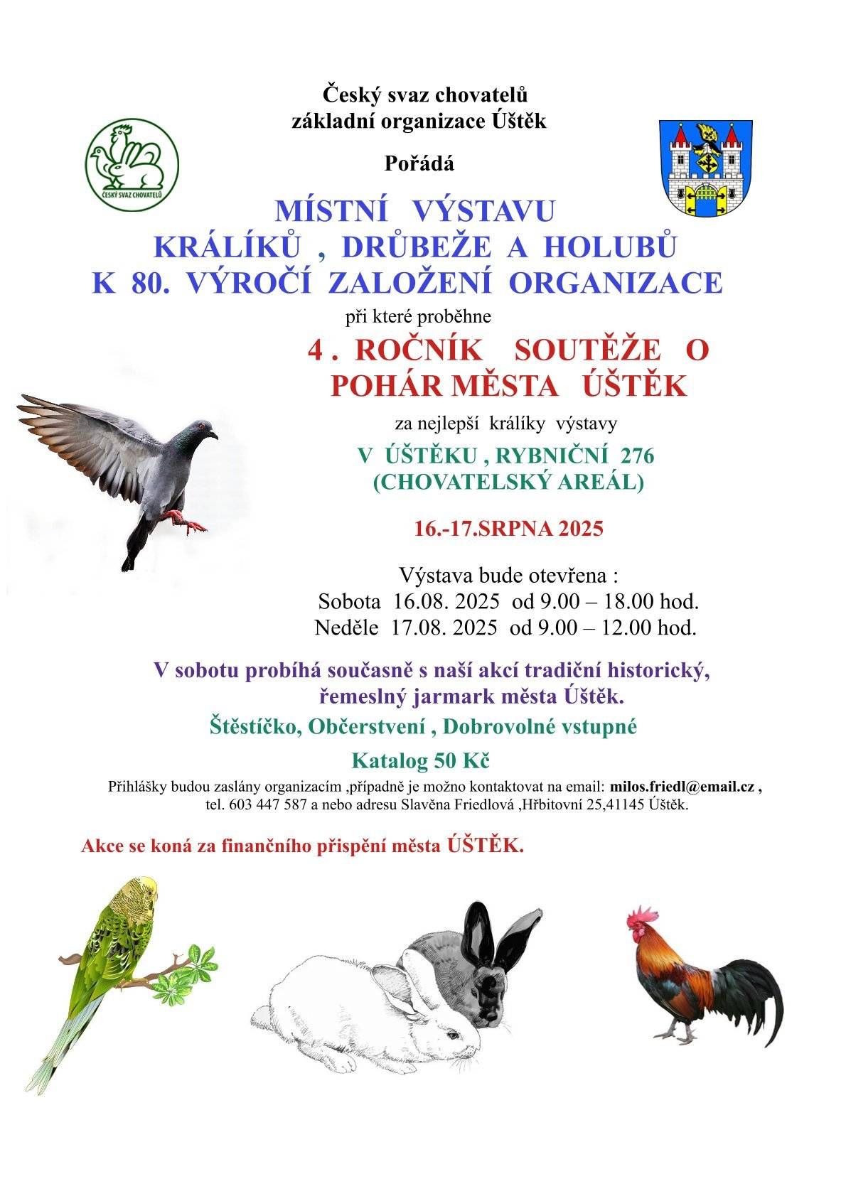 Český svaz chovatelů Úštěk vás srdečně zve 16.-17.8. do chovatelského areálu u rybníka Barvíř na Místní výstavu králíků, drůbeže a holubů k 80. výročí založení organizace.