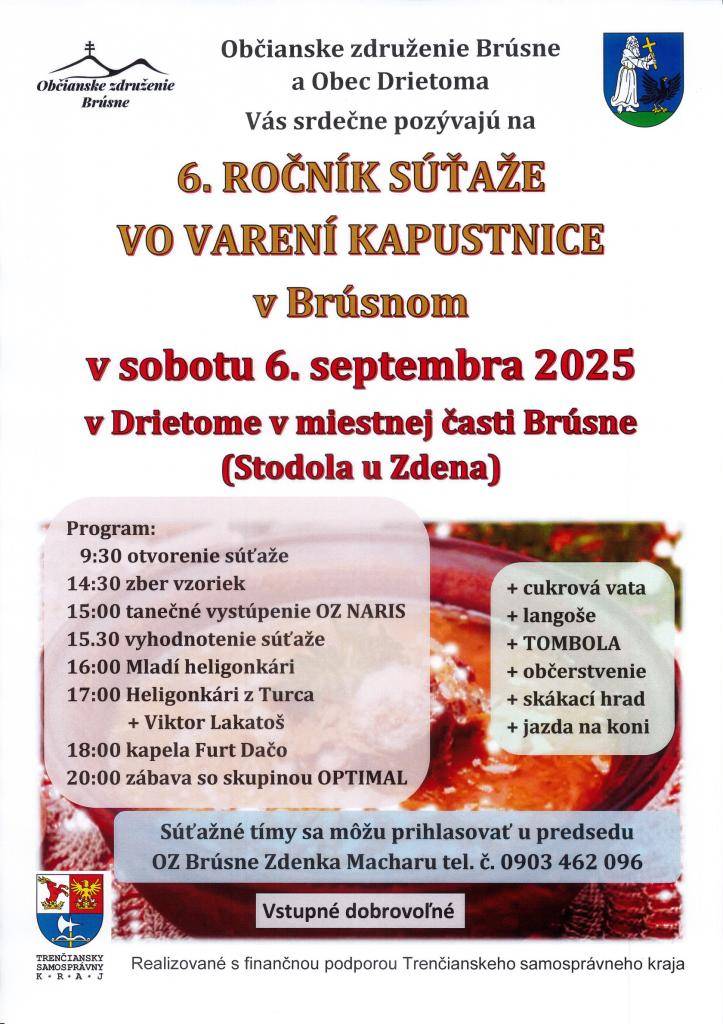Obec Drietoma a občianske združenie Brúsne pozýva na 6. ročník Súťaže vo varení kapustnice, ktorá sa koná v sobotu 6.9.2025 od 9:30 v miestnej časti Brúsne pri Stodole u Zdena. Počas dňa vystúpi OZ Naris, Mladi heligonkári, Heligonkári z Turca + Viktor Lakatoš, Furt Dačo a Optimal.