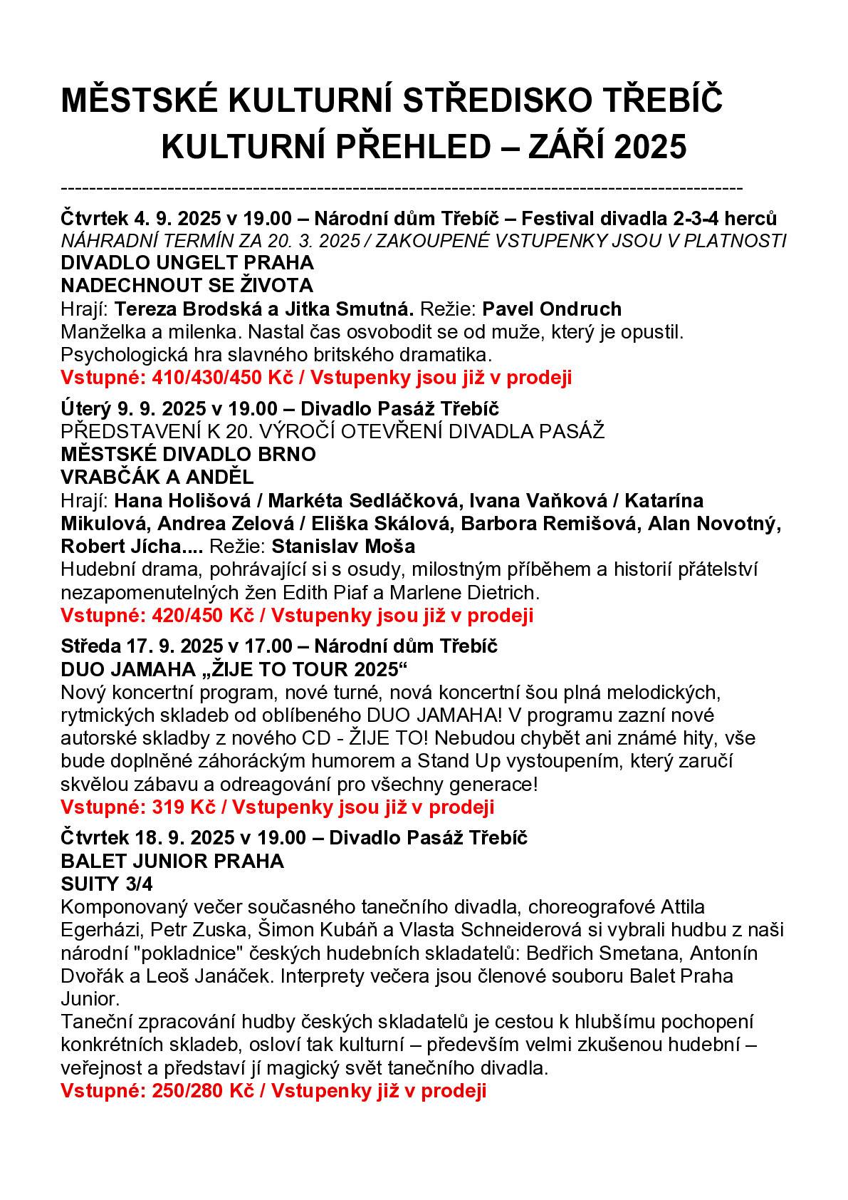 POZVÁNKA NA KULTURNÍ AKCE DO TŘEBÍČE:     Vážení přátelé, prohlédněte si program a přijměte pozvání na kulturní akce Městského kulturního střediska Třebíč na měsíc duben září 2025.   Eva Píšová, vedoucí programového oddělení MKS Třebíč -- Městské kulturní středisko Třebíč Národní dům - programové oddělení Karlovo nám. 58/47 674 01 Třebíč e-mail: e.pisova@mkstrebic.cz www.mkstrebic.cz