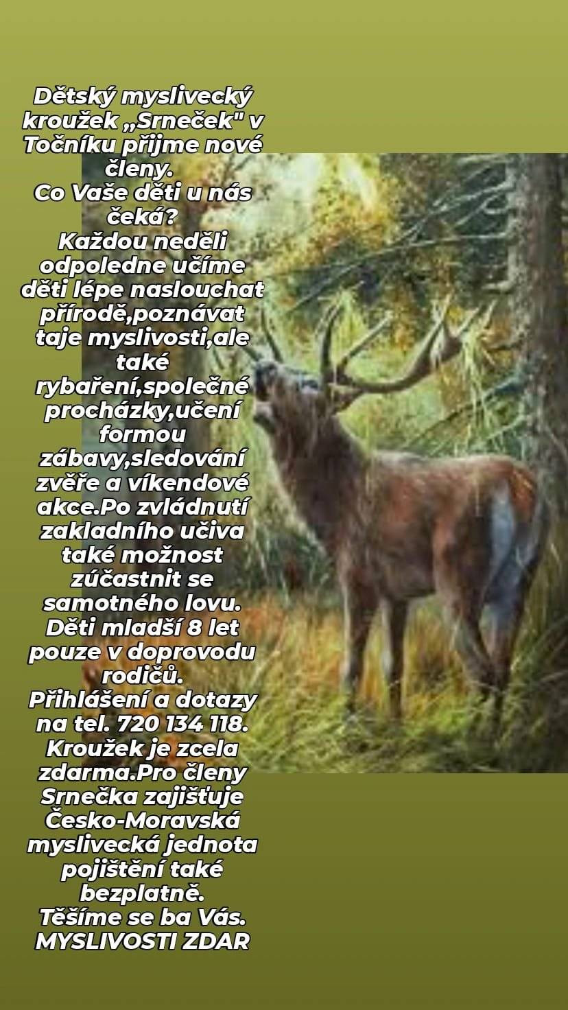 Dětský myslivecký kroužek Srneček přijme nové členy! Přihlášení a dotazy na tel. +420 720 134 118.   Myslivosti zdar!