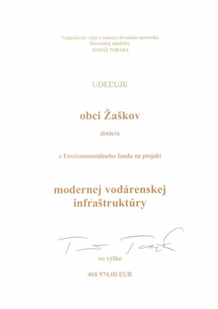 Dňa 13.8.2025 na stretnutí s p. Tomášom Tarabom podpredsedom vlády a ministrom ŽP bolo oznámené, že obec Žaškov bola úspešná a získava dotáciu na rozšírenie kanalizácie a vodovodu – lokalita Babicovská – Kočárska v celkovej sume takmer 470tisíc EUR