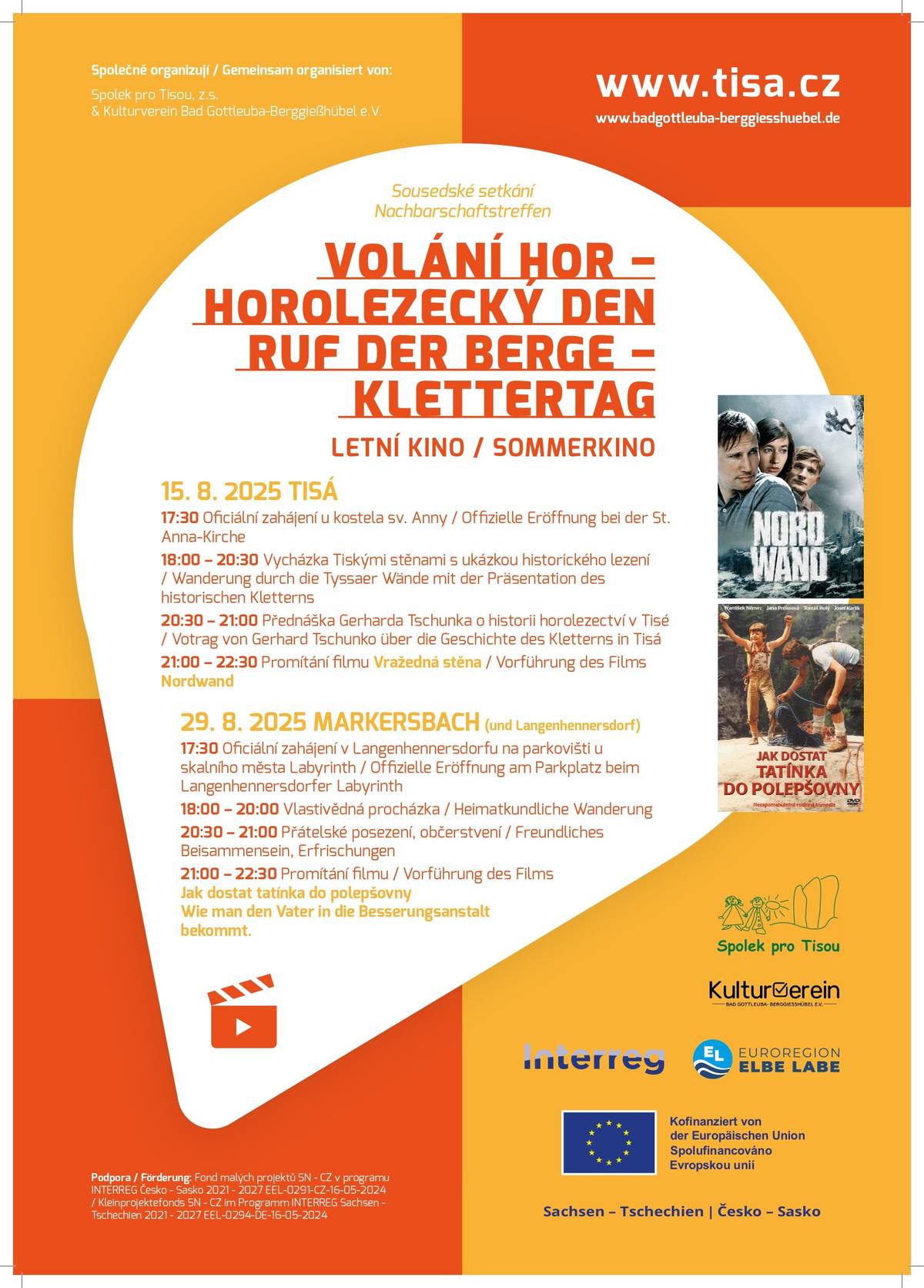 Přijďte zažít den plný horolezecké historie i filmového zážitku v letním kině. Akce proběhne již tento pátek 15.8.2025. Program:   18:00–20:30 Vycházka Tiskými stěnami s průvodcem a ukázkou historického lezení   20:30–21:00 Přednáška Gerharda Tschunka o historii horolezectví v Tisé   21:00–22:30 Promítání filmu Vražedná stěna (Nordwand) – letní kino   Místo setkání: u kostela sv. Anny, Tisá Vstup volný