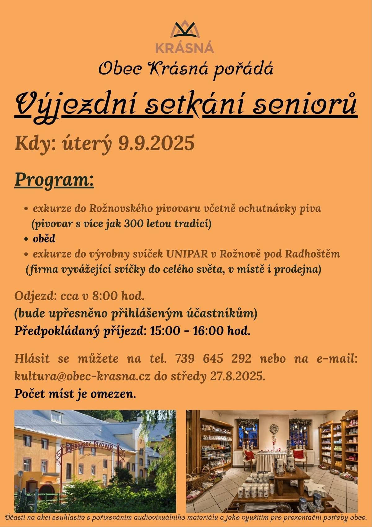 Drazí senioři, ještě stále máme volná místa na letošní Výjezdní setkání seniorů, které se uskuteční v úterý 9.9. Tentokráte pojedeme do Rožnovského pivovaru a výrobny svíček UNIPAR. Hlásit se můžete do středy 27.8. na tel. 739 645 292.