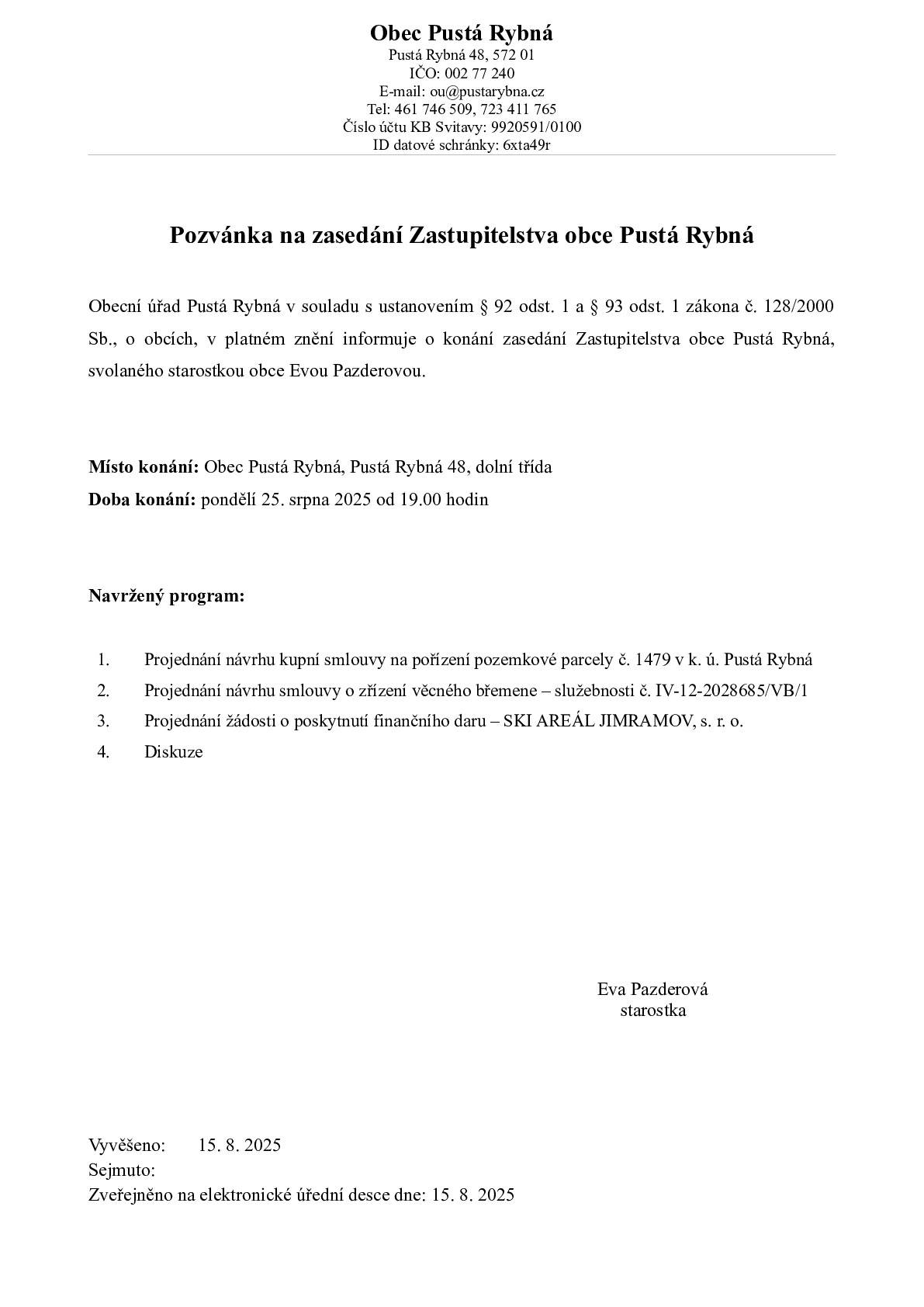 V pondělí 25. 8. 2025 od 19:00 hodin proběhne v budově obecního úřadu zasedání Zastupitelstva obce Pustá Rybná.