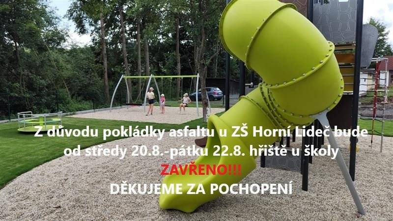 Obec Horní Lideč upozorňuje, že dětské hřiště u ZŠ bude  od středy 20.8.- do pátku 22.8.2025 ZAVŘENO.  V okolí hřiště budou probíhat práce na silnici - pokládka asfaltu!  Děkujeme za pochopení.