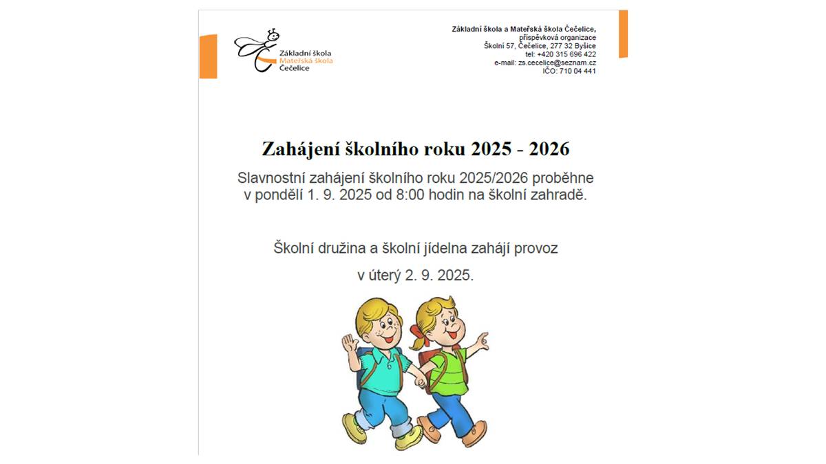Slavnostní zahájení školního roku 2025/2026 proběhne v pondělí 1. 9. 2025 od 8:00 hodin na školní zahradě. Školní družina a školní jídelna zahájí provoz v úterý 2. 9. 2025.