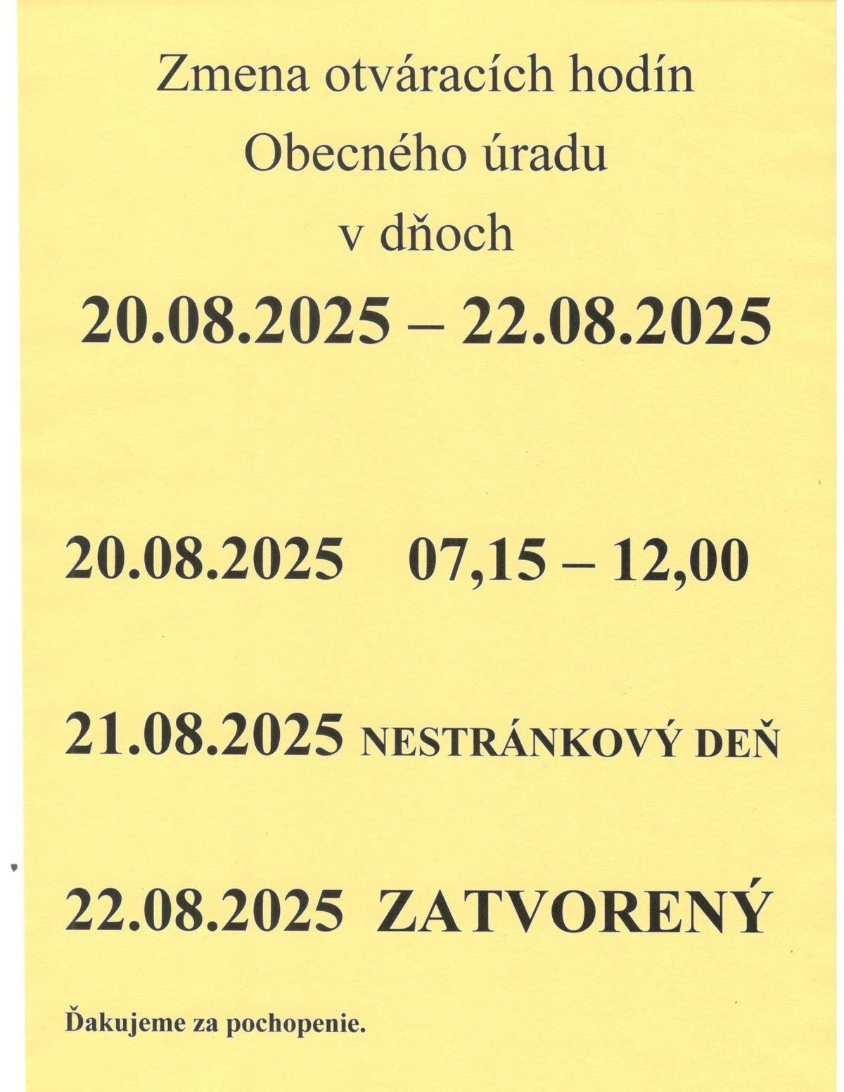V stredu 20.08.2025 od 7,15-12,00 štvrtok 21.08.2025  nestránkový deň piatok 22.08.2025 zatvorený