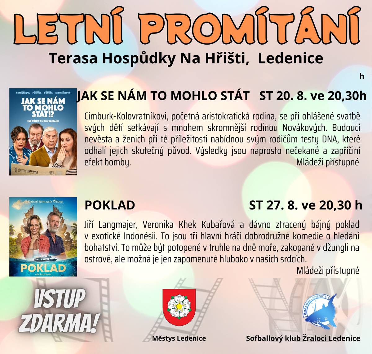 Poslední dva filmy letošního letního promítání jsou naplánované na tyto termíny: ST 20. 8. od 20,30 h            Jak se nám to mohlo stát?! ST 27. 8. od 20,30 h            Poklad   Promítá se na terase Hospůdky Na Hřišti. Přijďte se pobavit.