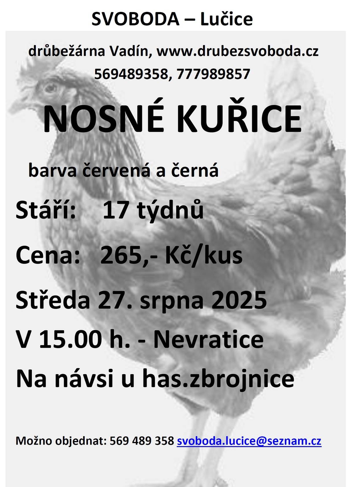 abídka prodeje nosných kuřic: Nevratice - náves, středa 27.8. v 15:00 nabídka revizí, kontrol a čištění komínů a kotlů: sobota 30.8. - objednání na tel.čísle: 608 748 989 více informací o nabídkách na letácích
