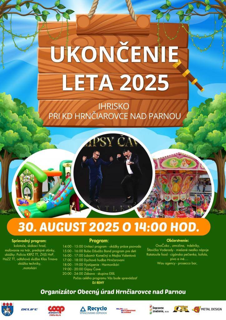Vážení občania,  srdečne Vás pozývame dňa 30.08.2025 ( sobota ) od 14:00 hod. na ukončenie leta 2025, ktoré sa bude konať v obci Hrnčiarovce nad Parnou pri KD. Čaká na Vás bohatý program, občerstvenie a zábava.