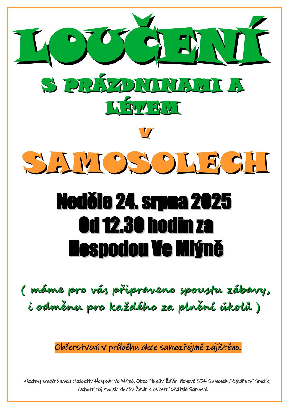 Rozlouceni s prazdninami a letem v Samosolech v nedeli 24.8.2025 od 12,30 hod. za hospodou Ve Mlyne. Program i obcerstveni zajisteno.
