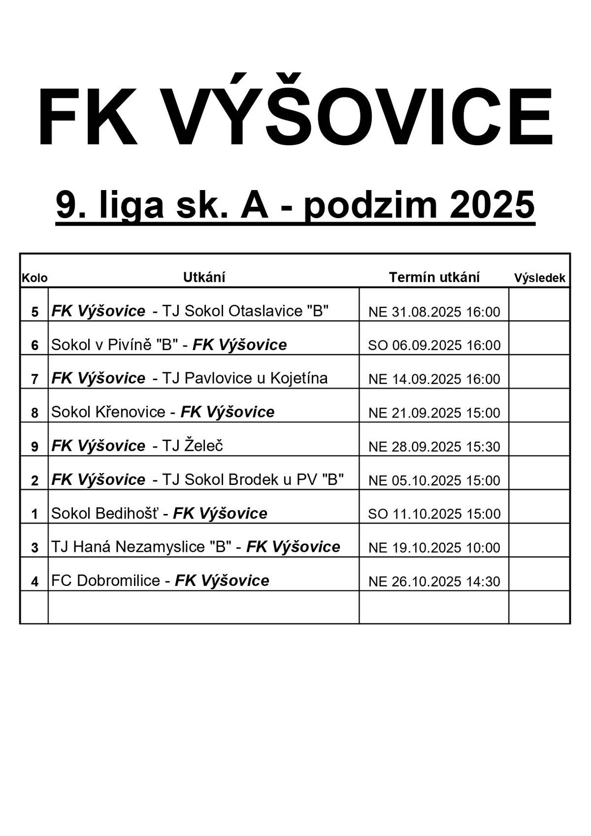 Rozpis fotbalových utkání pro podzimní část sezóny 2025/26. Přijďte podpořit fotbalisty při jejich zápasech.