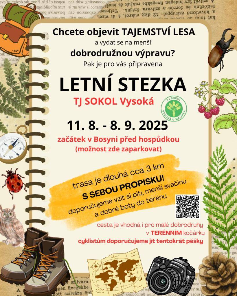 TJ Sokol Vysoká Vás zve na letní stezku pro děti, která startuje i končí v Bosyni u hospůdky a bude v provozu od 11.8. do 8.9.2025. Vede po žluté značce na Harasov a zpět po naučné stezce na louku k týpí. Vezměte si s sebou tužku či propisku. Podrobnosti najdete na Facebook Sokola Vysoká