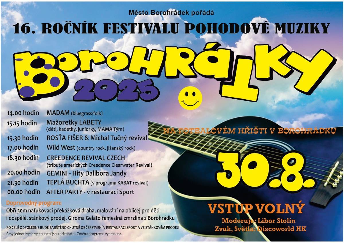 16. ročník festivalu pohodové muziky Borohrátky zahájí v sobotu 30. srpna 2025 ve 14 hodin na fotbalovém hřišti v Borohrádku country-folk-bluegrassové skupina Madam. Další informace získáte ZDE.