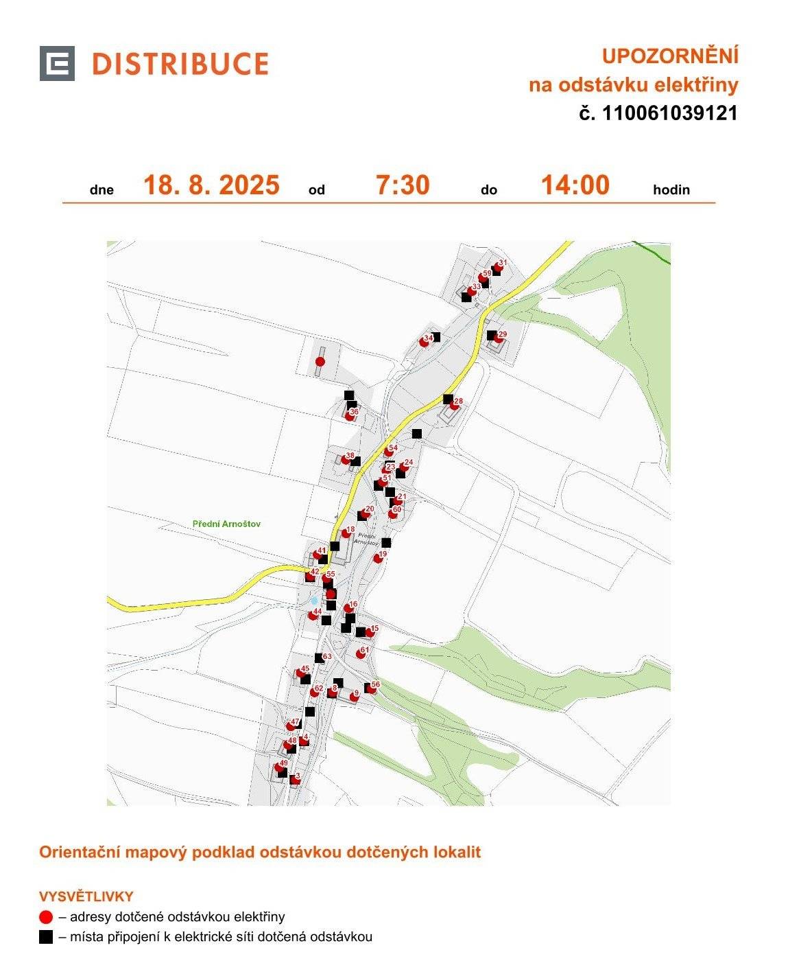 Plánovaná odstávka bude 18. 8. 2025 od 7:30 do 14:00 hodin a zahrnuje tyto lokality: část obce Přední Arnoštov č. p. 3, 4, 8, 9, 15, 16, 18, 19, 20, 21, 23, 24, 28, 29, 31, 33, 34, 36, 38, 41, 42, 44, 45, 47, 48, 49, 51, 54, 55, 56, 59, 60, 61, 62 kat. území Přední Arnoštov (kód 734357): parcelní č. 30, 67, 72