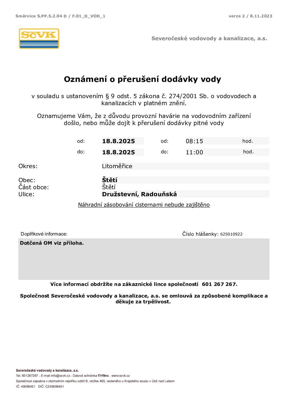 Severočeské vodovody a kanalizace informují, že z důvodu provozní havárie na vodovodním zařízení došlo, nebo může dojít k přerušení dodávky pitné vody od: 18. 8. 2025 od: 08:15 hod. do: 18.8. 2025 do: 11:00 hod.  Obec: Štětí;  Ulice: Družstevní, Radouňská.  Náhradní zásobování cisternami nebude zajištěno.