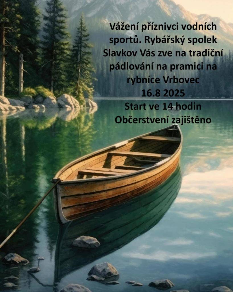 Rybářský spolek Slavkov Vás zve na tradiční pádlování na pramici na rybníce Vrbovec v sobotu 16. 8. 2025. Start je ve 14 hodin. Občerstvení je zajištěno.