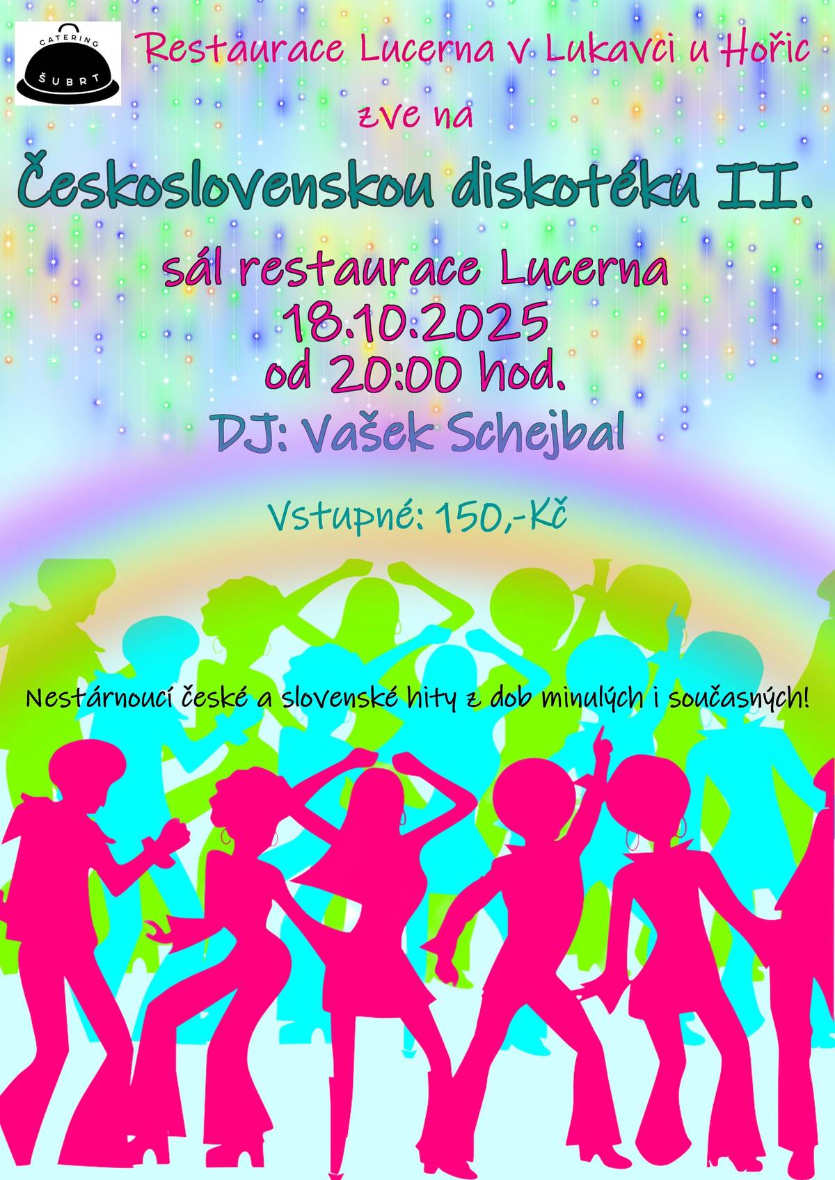 Restaurace Lucerna v Lukavci u Hořic zve na ČESKOSLOVENSKOU DISKOTEKU II dne 18.10. 2025 od 20  hodin .  K tanci a poslechu hraje DJ Vašek Schejbal Vstupné  150,- Kč