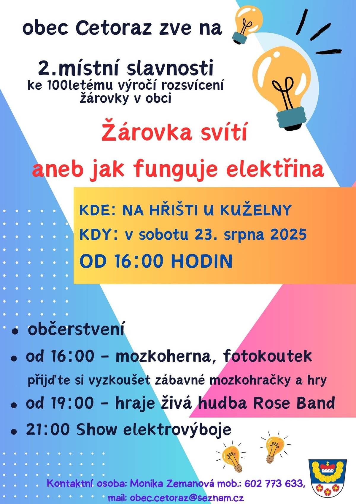 Vážení občané, Žárovka svítí aneb jak funguje elektřina, přijměte pozvání 23. srpna 2024 od 16:00 hodin na 2. obecní slavnosti, mozkoherna, fotobedna, elektrovýboje show, hudba, občerstvení, zábava, přijďte s námi oslavit 100 let zavedení elektřiny do obce