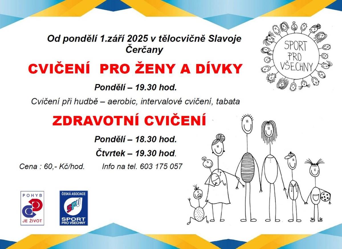 Od 1.9.2025 je možné navštěvovat cvičení pro ženy a dívky (Po od 19:30) a zdravotní cvičení (Po od 18:30 a Čt od 19:30) v tělocvičně Slavoje Čerčany. Bližší informace v přiloženém plakátu.