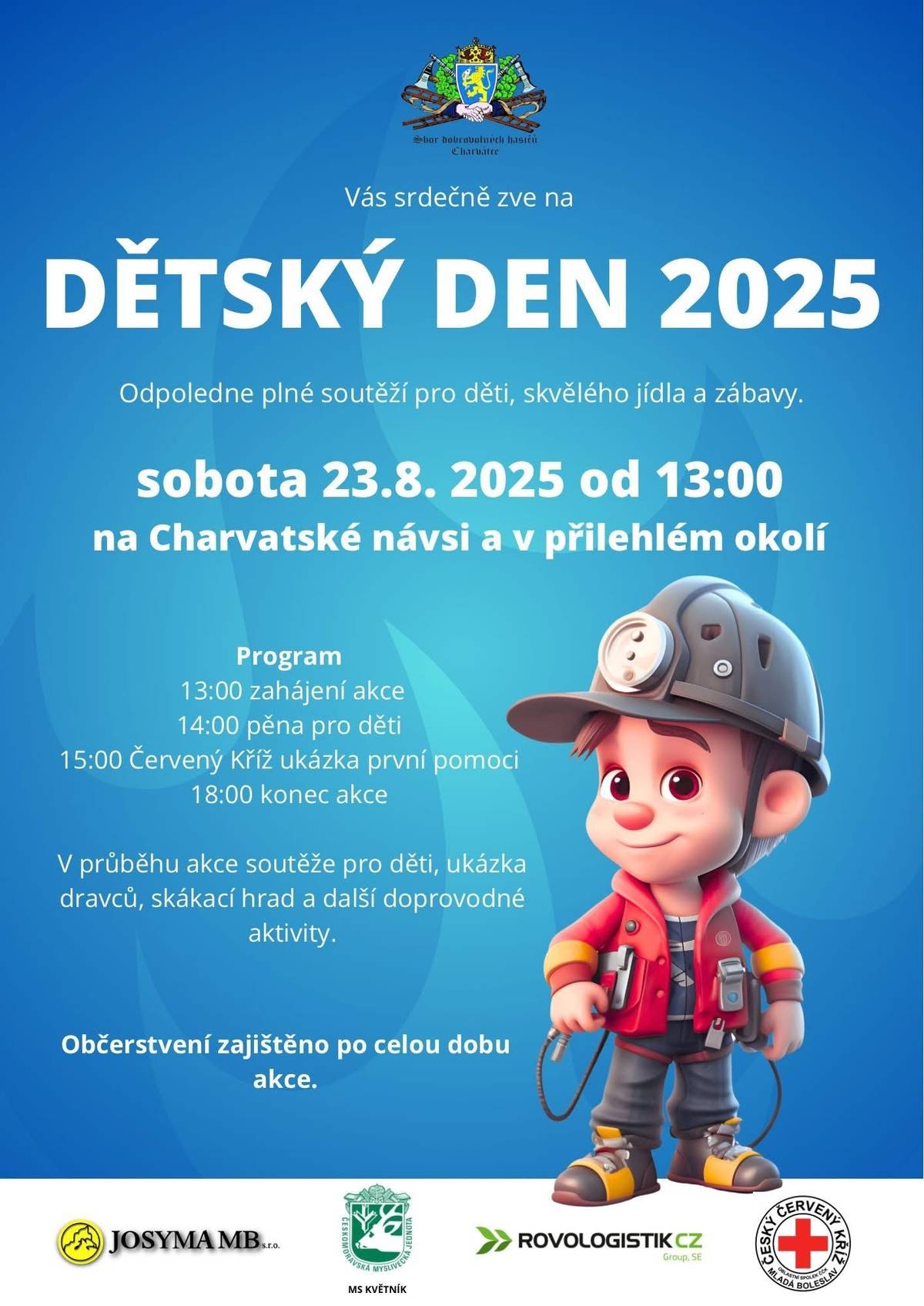 Sbor dobrovolných hasičů Charvatce Vás srdečně zve na dětský den, který se uskuteční v sobotu 23. 8. 2025 od 13:00 na Charvatské návsi a v přilehlém okolí. Těšit se můžete na doprovodný program v podobě pěny pro děti, ukázky první pomoci Červeného kříže, ukázky dravců a skákací hrad.