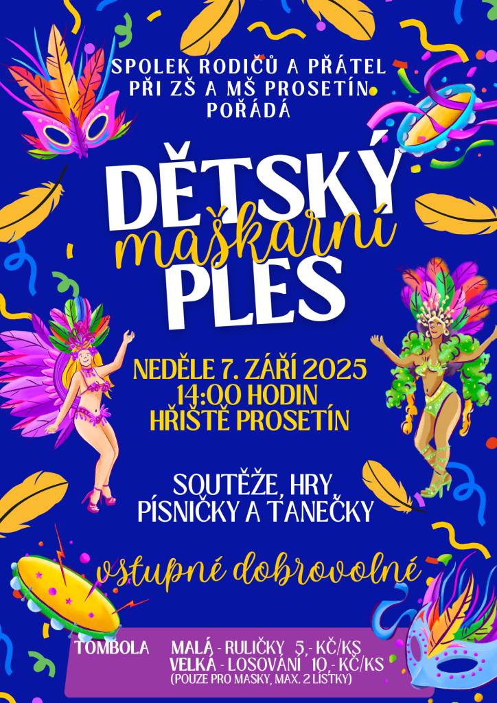 Zveme rodiče a děti na Dětský maškarní ples, který se uskuteční v neděli 7. září 2025 od 14:00 hodin na hřišti v Prosetíně. Těšit se můžete na spoustu zábavy a soutěží!