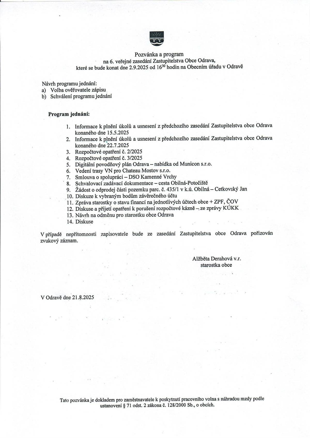 Vážení občané,dne 2.9.2025 proběhne 6.veřejné zasedání Zastupitelstva obce Odrava (od 16:30 hodin). Všichni jste srdečně zváni. S pozdravem, OÚ Odrava