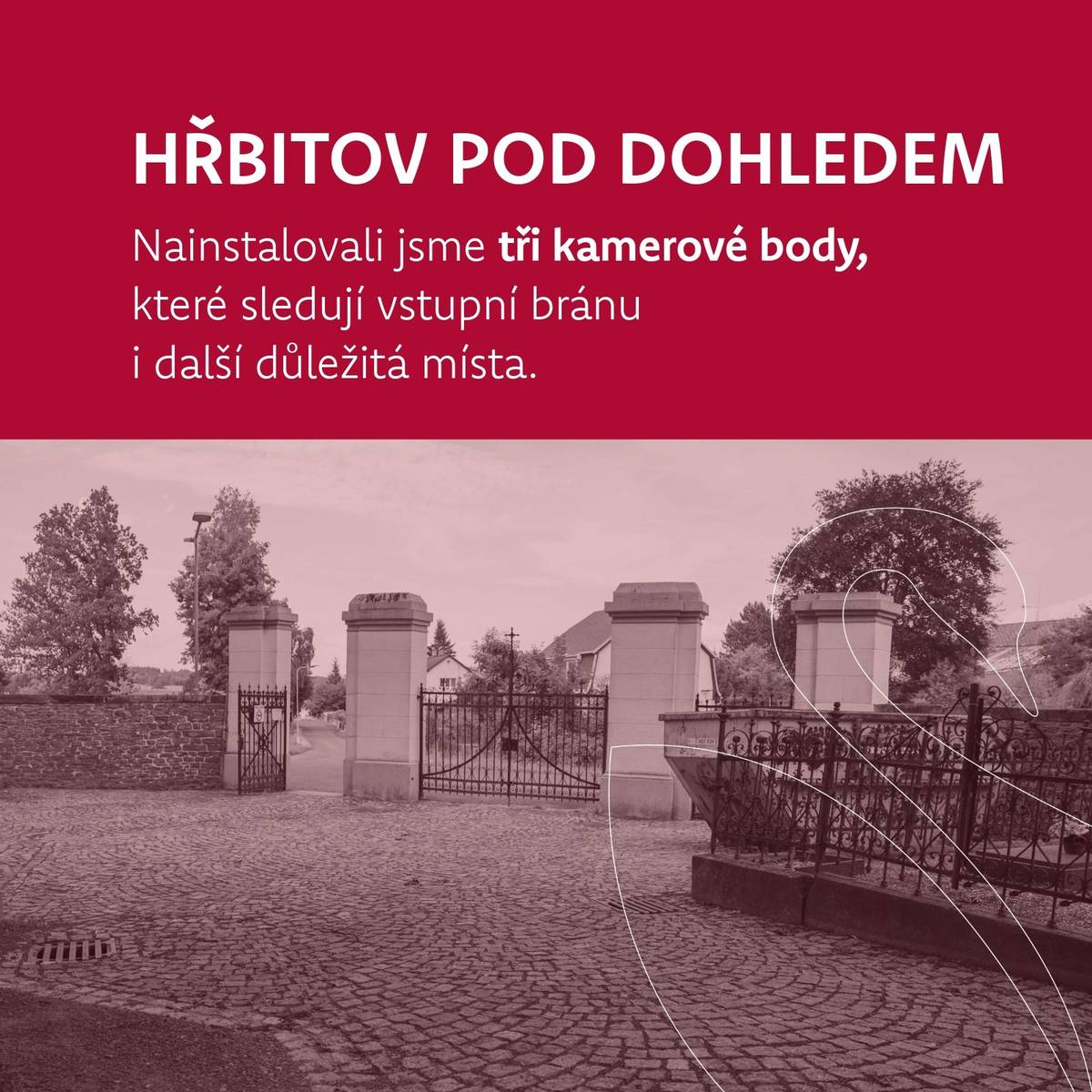Městský hřbitov v Rumburku je nyní pod lepším dohledem. V rámci modernizace byly nainstalovány tři nové kamerové body, které sledují vstupní bránu i další důležitá místa v areálu.    Ke kamerám má přístup Městská policie Rumburk, což umožní rychlejší reakci na podezřelé situace a případné problémy.     Instalace kamer reaguje na stížnosti občanů na krádeže květin a dekorací z hrobů. Věříme, že díky novému systému se podobné případy podaří výrazně omezit.     Do budoucna plánujeme rozšíření kamerového systému i na další části hřbitova.