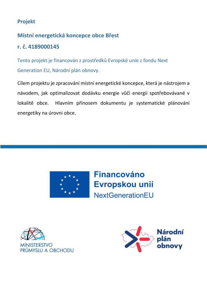 Obec Břest realizuje projekt místní energetické koncepce, financovaný z prostředků Evropské unie, který má za cíl optimalizaci dodávky energie v lokalitě. Tento dokument přinese systematické plánování energetiky na úrovni obce.