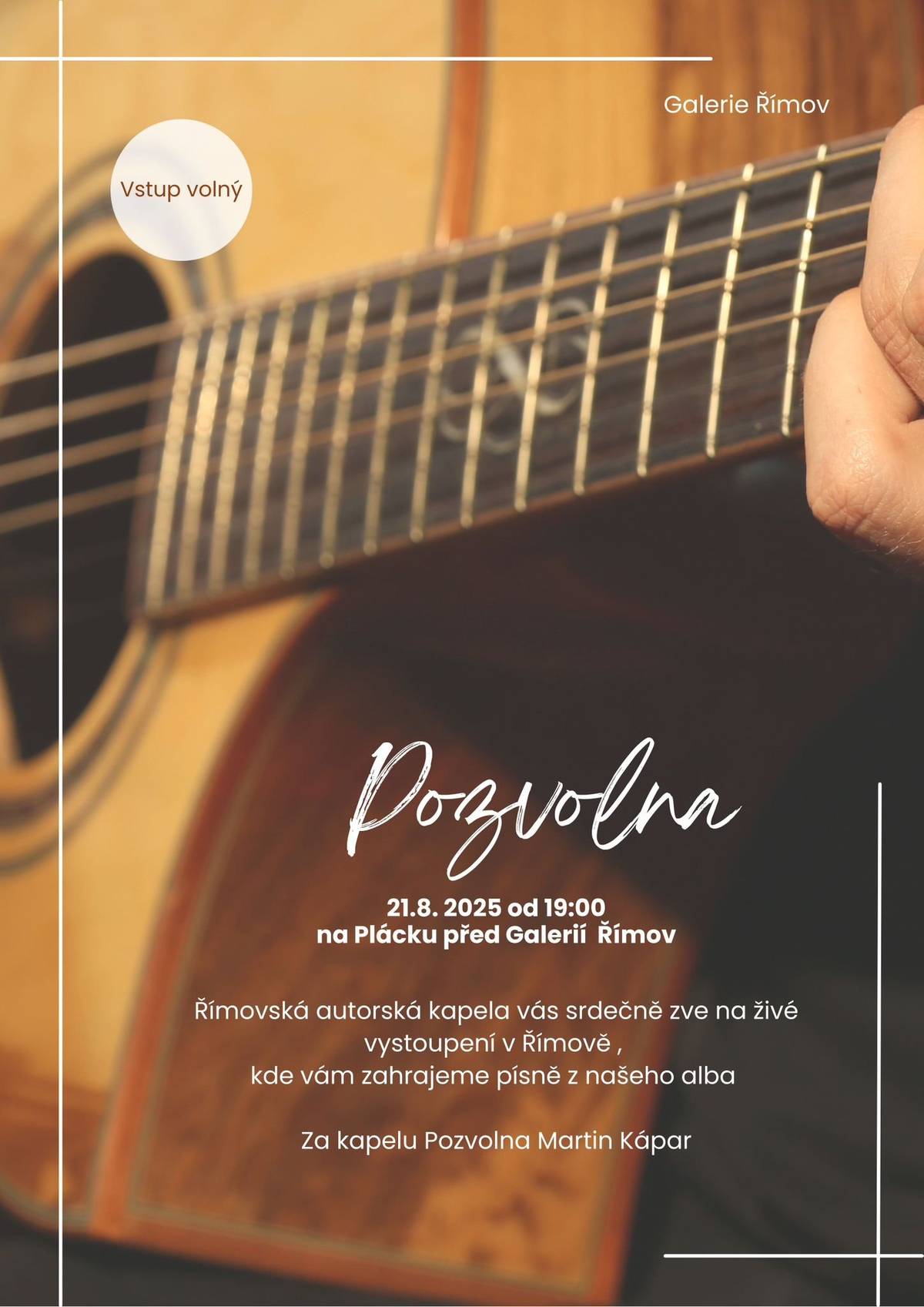 Kapela Pozvolna V případě nepříznivého počasí se koncert přesouvá do Galerie