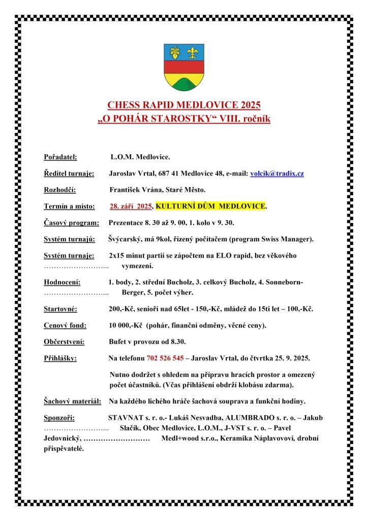 Termín a místo: 28. září  2025, KULTURNÍ DŮM  MEDLOVICE.  Časový program: Prezentace 8. 30 až 9. 00, 1. kolo v 9. 30.