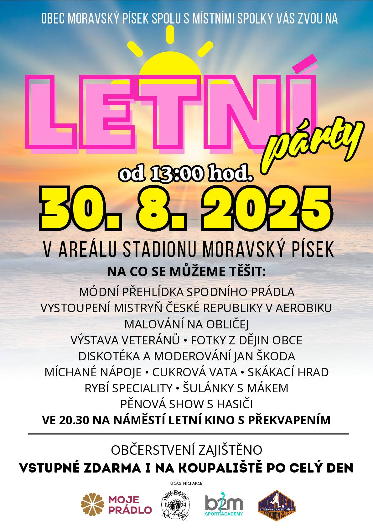 Obec Moravský Písek spolu s místními spolky vás zvou na Letní párty, která se uskuteční 30. srpna od 13.00 v areálu stadionu. Od 20.30 na náměstí letní kino s překvapením. Vstupné na koupaliště po celý den zdarma.