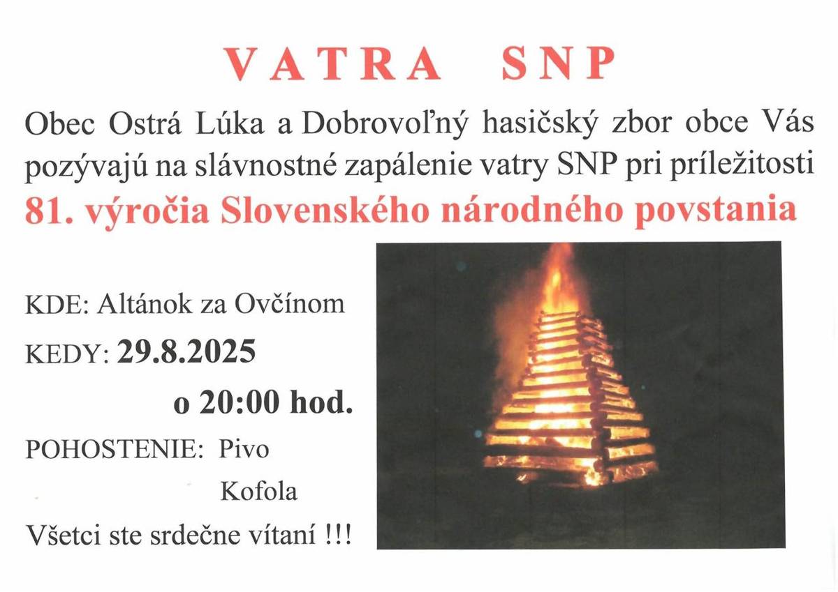 Obec Ostrá Lúka a Dobrovoľný hasičský zbor obce Vás pozývajú na slávnostné zapálenie vatry SNP pri príležitosti 81. výročia Slovenského národného povstania, ktoré sa uskutoční dňa 29.8.2025 o 20:00 hod. pri altánku za ovčínom. Všetci ste srdečne vítaní.