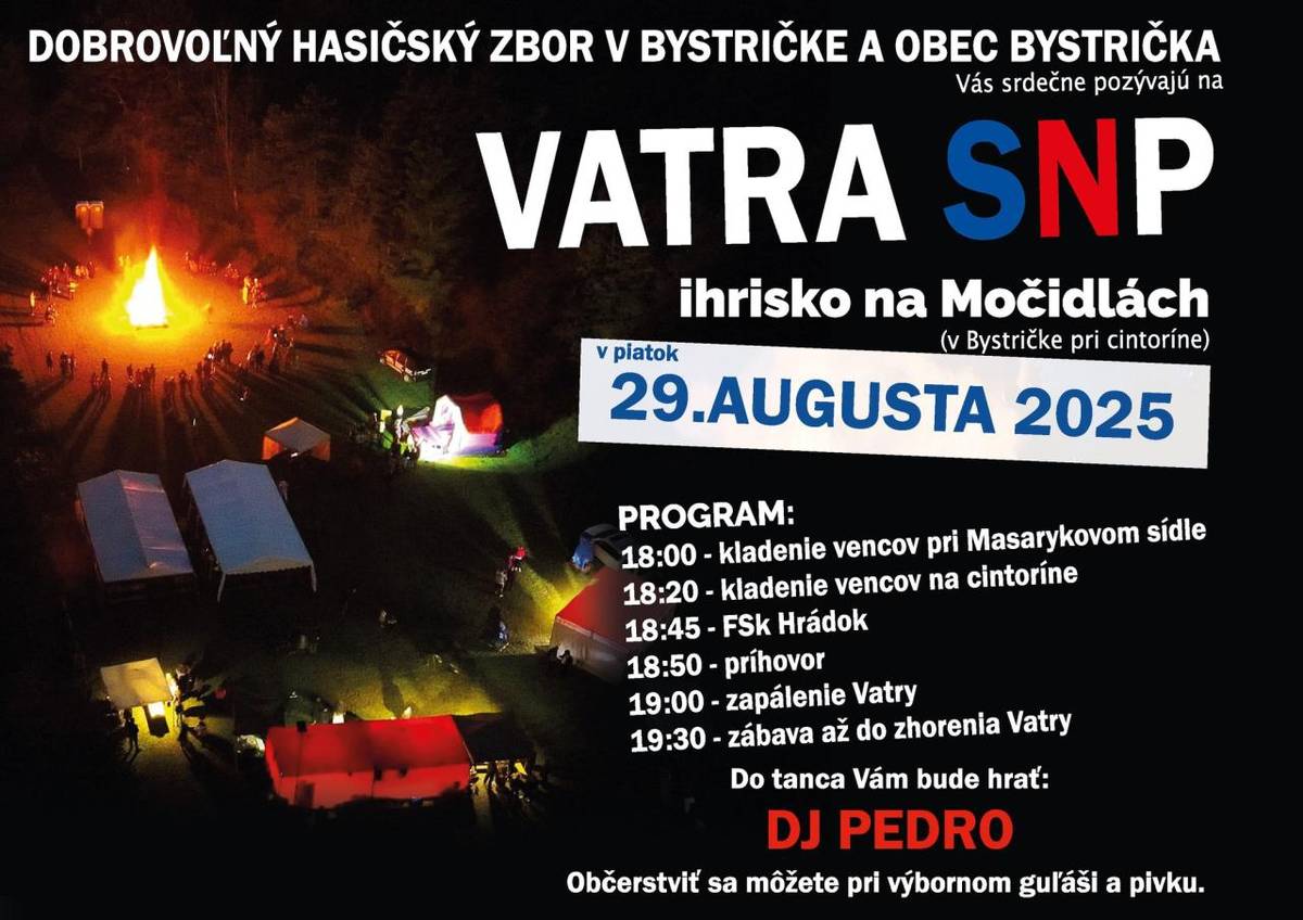 Dobrovoľný hasičský zbor a obec Bystrička Vás srdečne pozývajú na Vatru SNP, ktorá sa uskutoční na ihrisku na Močidlách. Príďte si užiť program s kladením vencov, tancom a zábavou s DJ PEDROM a chutným občerstvením.