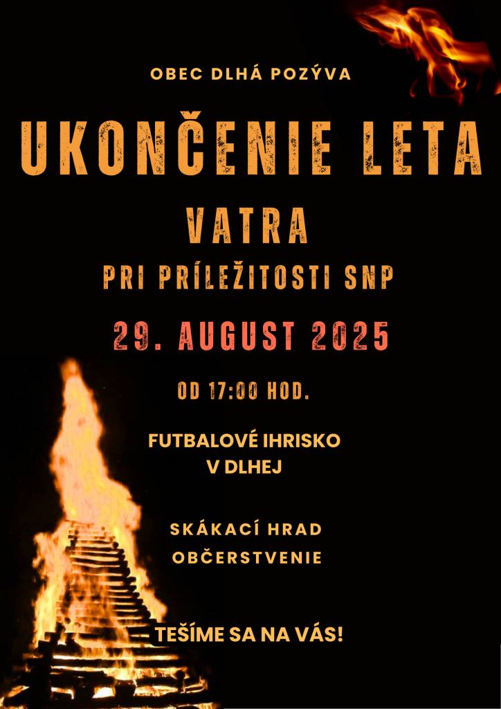 Obec Dlhá pozýva na Ukončenie leta dňa 29.08.2025. Začiatok podujatia spojeného so zapálením vatry pri príležitosti výročia SNP sa bude konať od 17.00 hod. na futbalovom ihrisku v Dlhej.