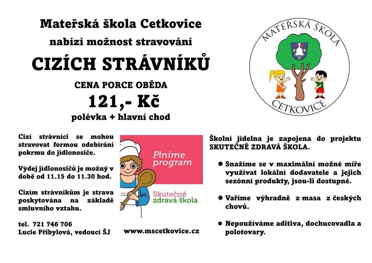 MŠ Cetkovice nabízí k odběru za velmi příznivé ceny obědy pro strávníky mimo MŠ (cizí strávníci - důchodci, občané obce, firmy).