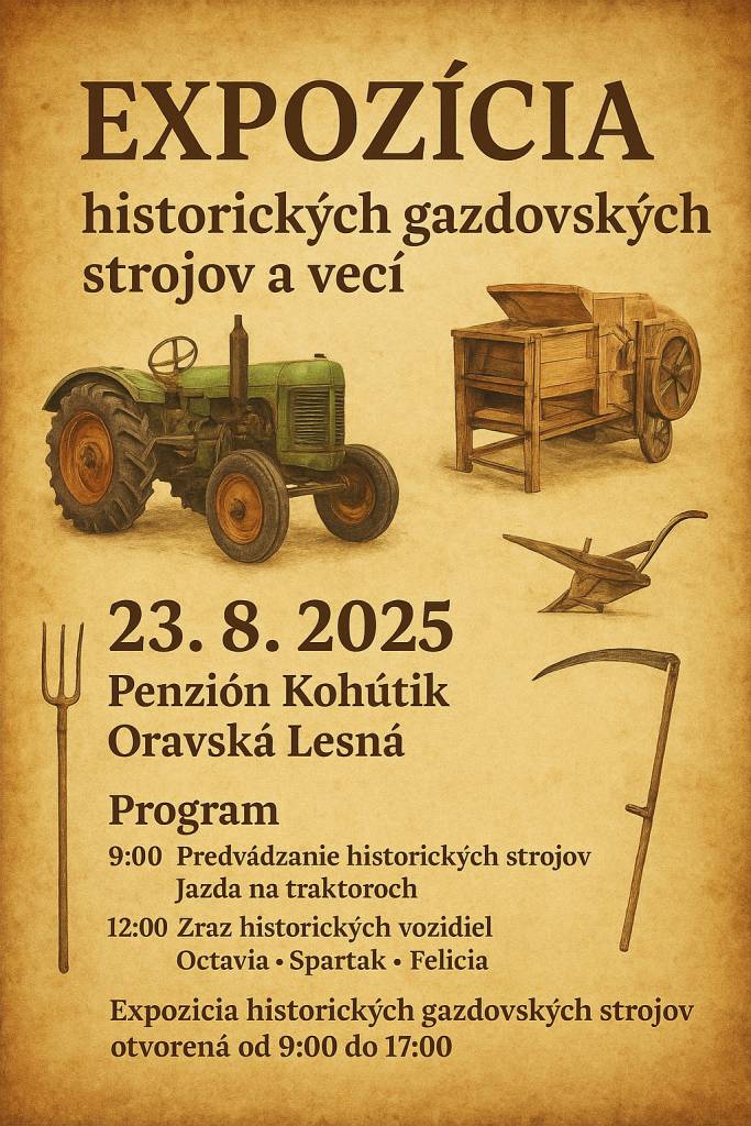 Na 23. augusta 2025 sa v Penzióne Kohútik v Oravskej Lesnej uskutoční výstava historických gazdovských strojov a vecí, ktorá bude otvorená od 9:00 do 17:00. Návštevníci sa môžu tešiť na predvádzanie strojov a jazdu na traktoroch, ako aj na zraz historických vozidiel.