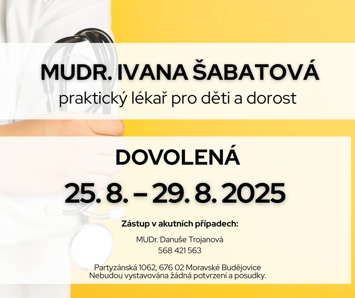 V termínu 25. 8. - 29. 8. 2025 bude mít MUDr. Ivana Šabatová dovolenou, zastupuje paní doktorka Trojanová (tel:  568 421 563). Nebudou vystavována žádná potvrzení a posudky.