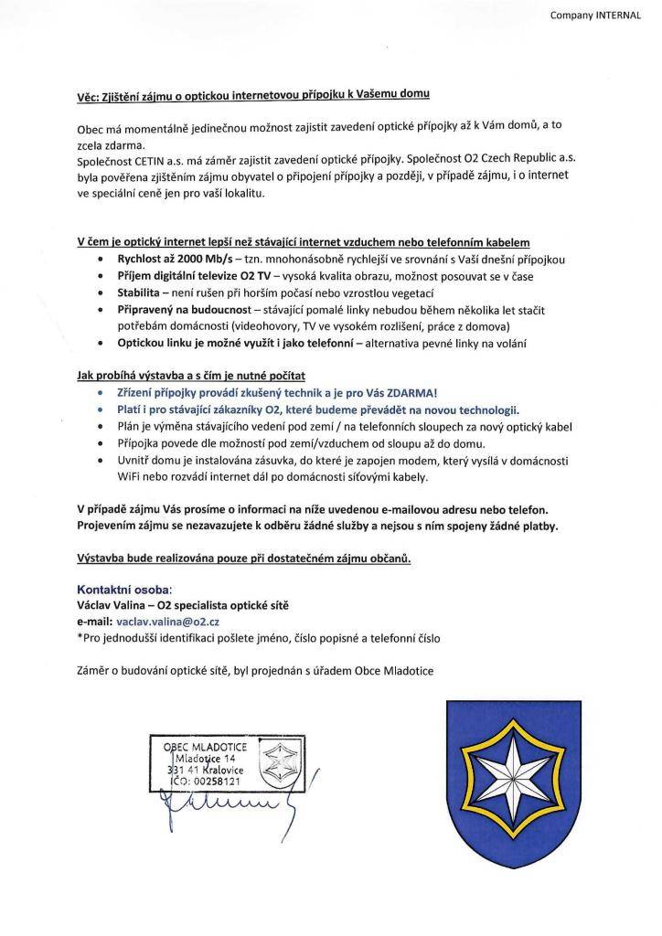 - poskytováno zdarma. Společnost CETIN a.s. má záměr zajistit zavedení optické přípojky. Podrobné informace naleznete v přílohách.