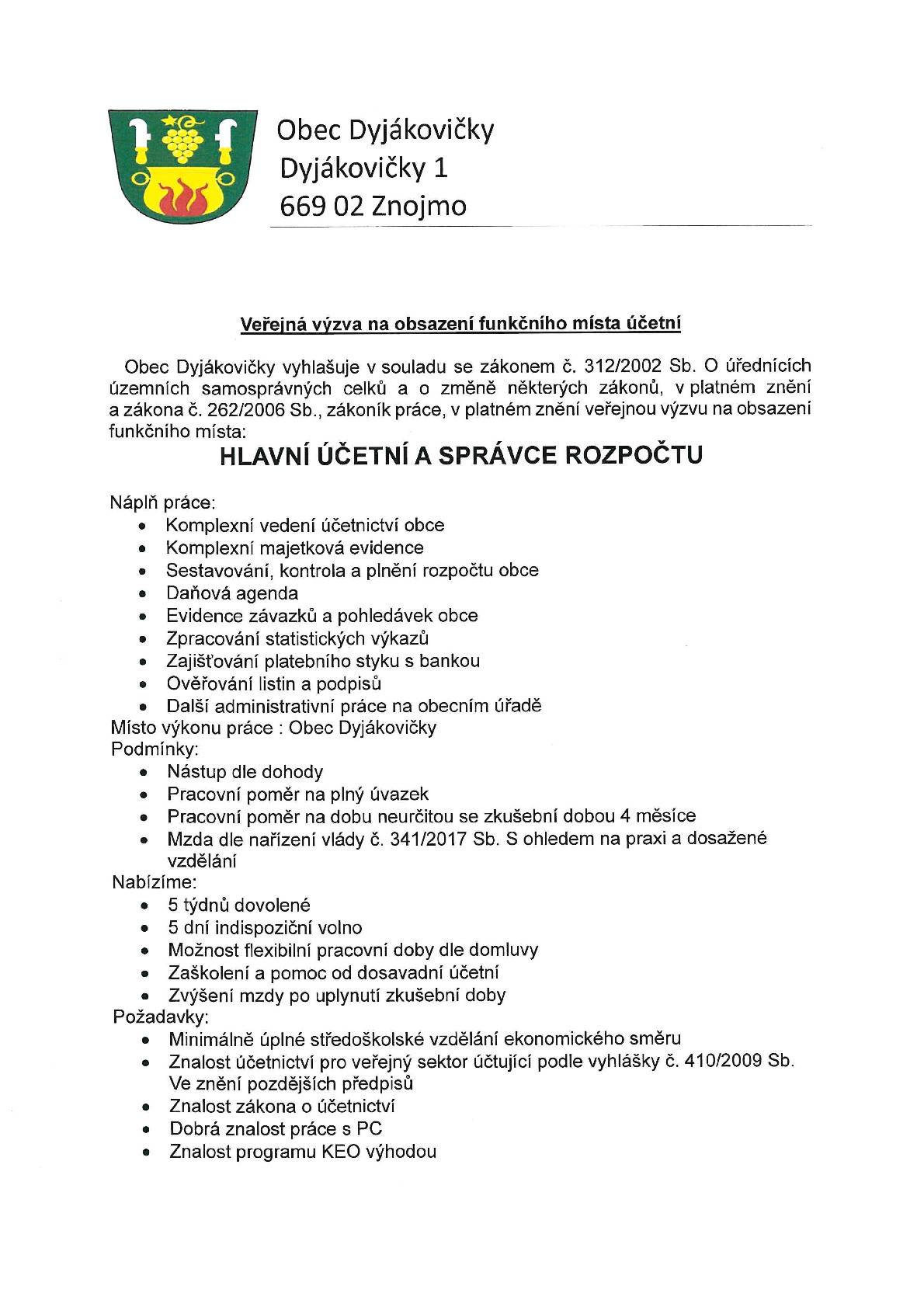 Veřejná výzva na obsazení pracovního místa na pozici hlavní účetní a správce rozpočtu v obci Dyjákovičky, viz. příloha.